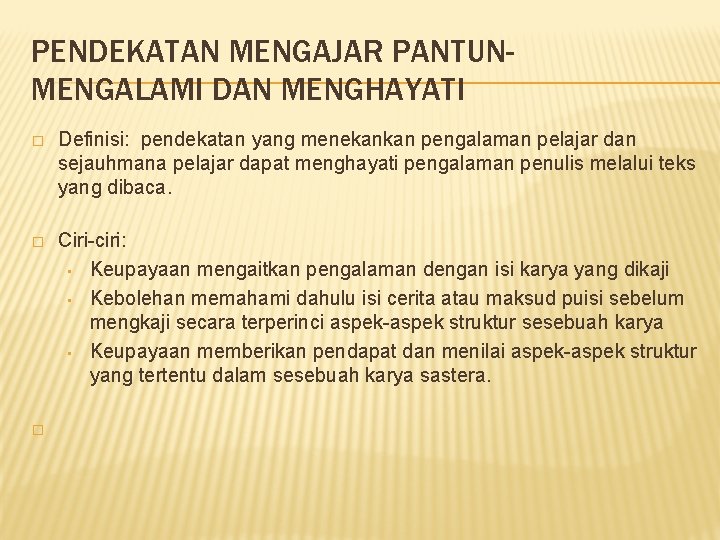 PENDEKATAN MENGAJAR PANTUNMENGALAMI DAN MENGHAYATI � Definisi: pendekatan yang menekankan pengalaman pelajar dan sejauhmana