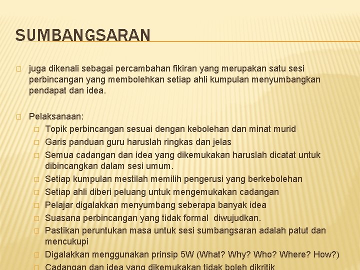 SUMBANGSARAN � juga dikenali sebagai percambahan fikiran yang merupakan satu sesi perbincangan yang membolehkan