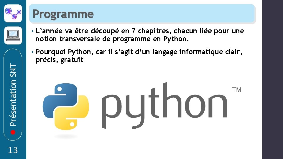 Présentation SNT Programme 13 • L’année va être découpé en 7 chapitres, chacun liée