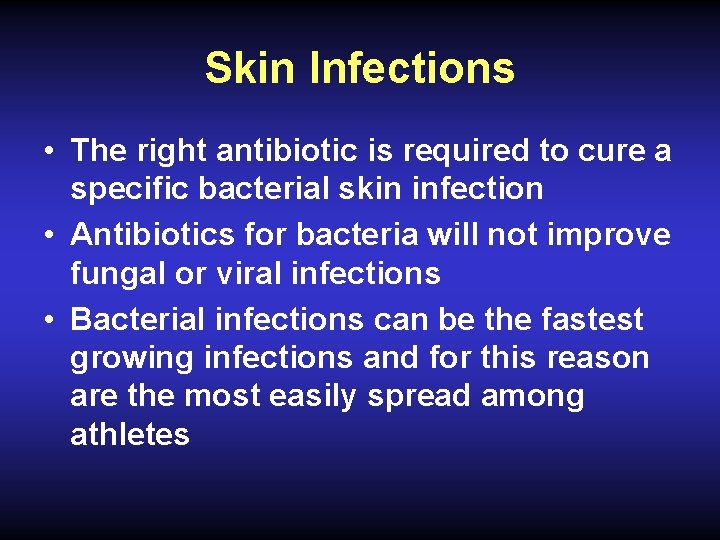 Skin Infections • The right antibiotic is required to cure a specific bacterial skin