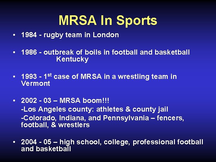 MRSA In Sports • 1984 - rugby team in London • 1986 - outbreak