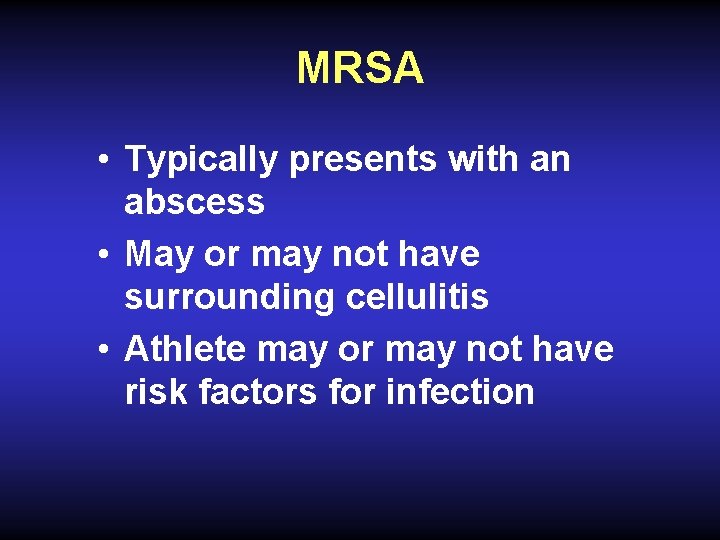MRSA • Typically presents with an abscess • May or may not have surrounding