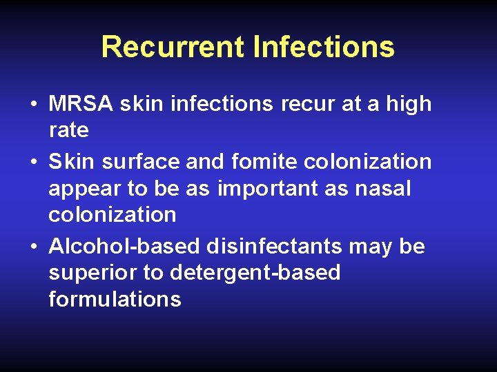 Recurrent Infections • MRSA skin infections recur at a high rate • Skin surface