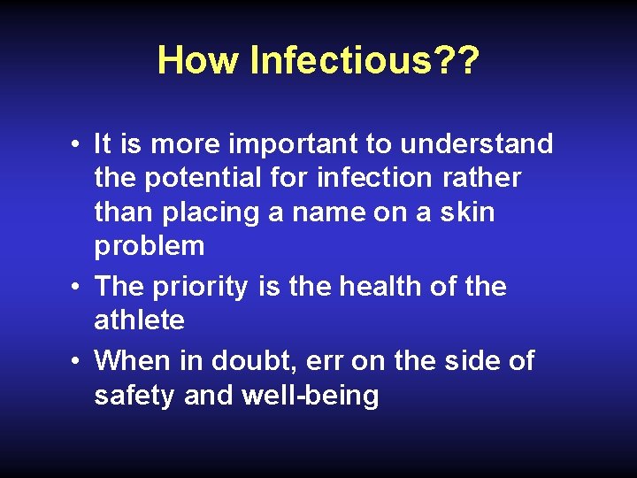 How Infectious? ? • It is more important to understand the potential for infection