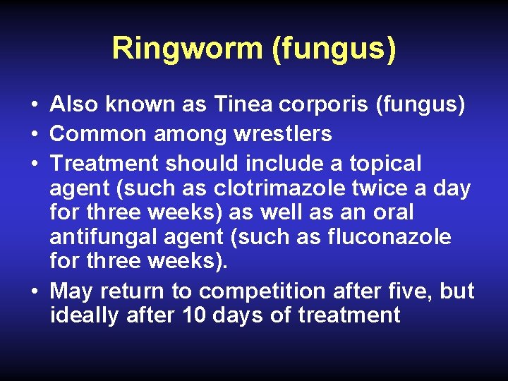 Ringworm (fungus) • Also known as Tinea corporis (fungus) • Common among wrestlers •