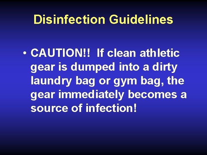 Disinfection Guidelines • CAUTION!! If clean athletic gear is dumped into a dirty laundry