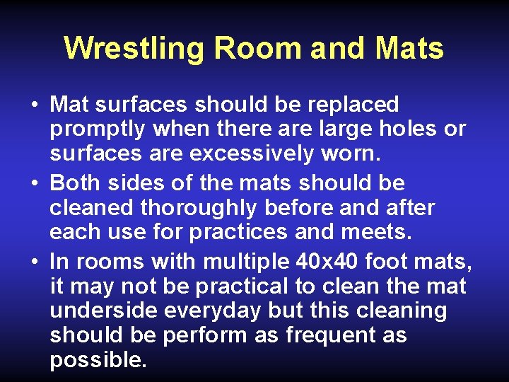 Wrestling Room and Mats • Mat surfaces should be replaced promptly when there are