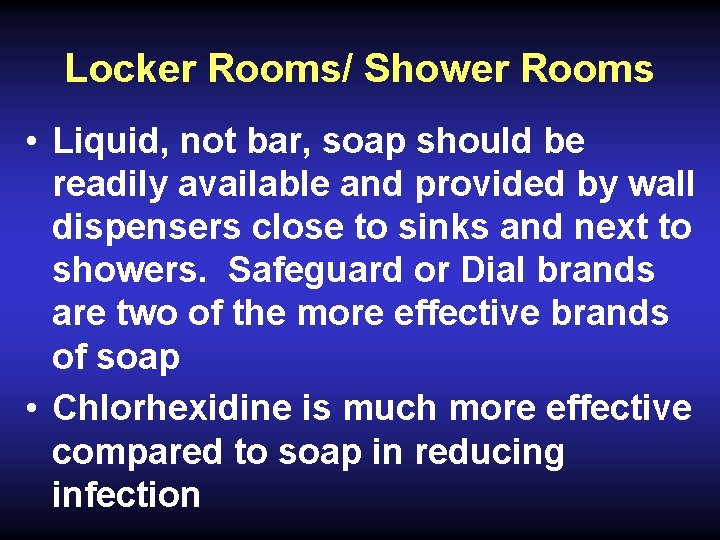 Locker Rooms/ Shower Rooms • Liquid, not bar, soap should be readily available and