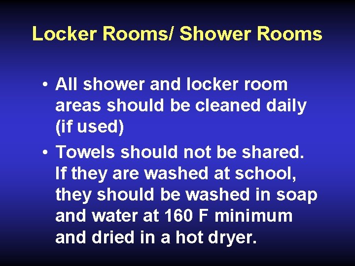 Locker Rooms/ Shower Rooms • All shower and locker room areas should be cleaned