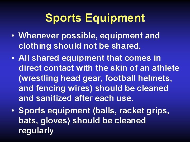 Sports Equipment • Whenever possible, equipment and clothing should not be shared. • All