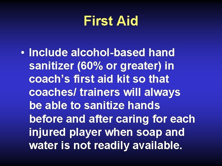 First Aid • Include alcohol-based hand sanitizer (60% or greater) in coach’s first aid