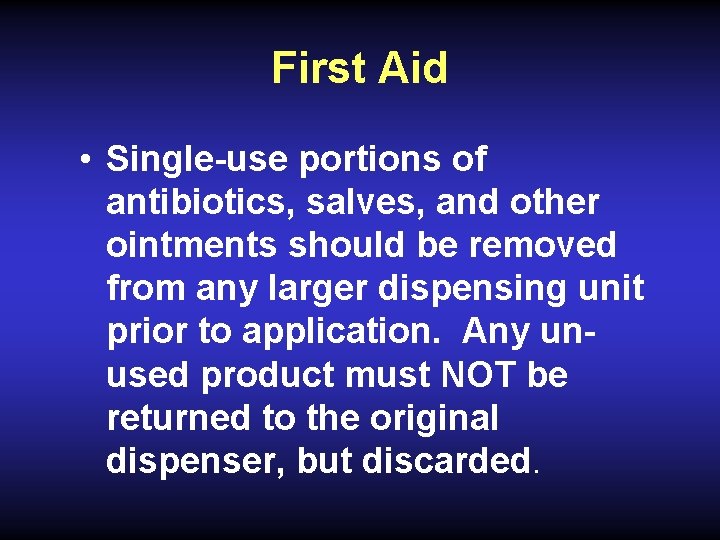 First Aid • Single-use portions of antibiotics, salves, and other ointments should be removed