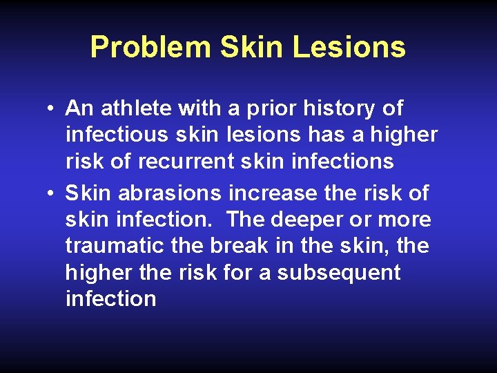 Problem Skin Lesions • An athlete with a prior history of infectious skin lesions