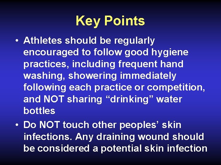 Key Points • Athletes should be regularly encouraged to follow good hygiene practices, including