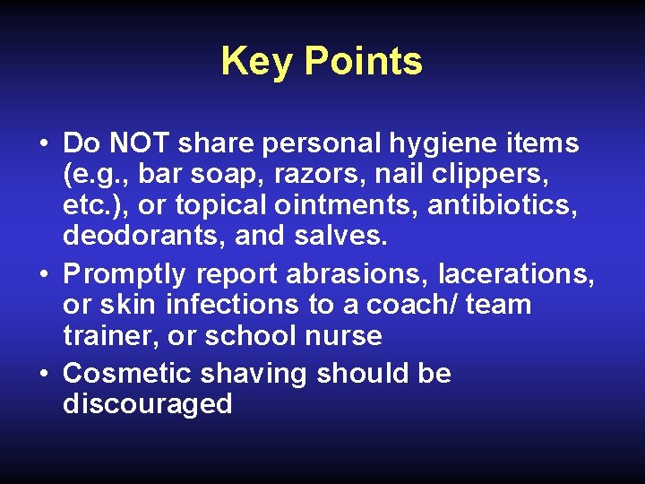 Key Points • Do NOT share personal hygiene items (e. g. , bar soap,
