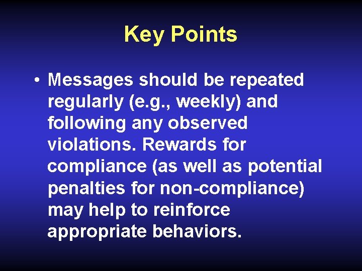 Key Points • Messages should be repeated regularly (e. g. , weekly) and following