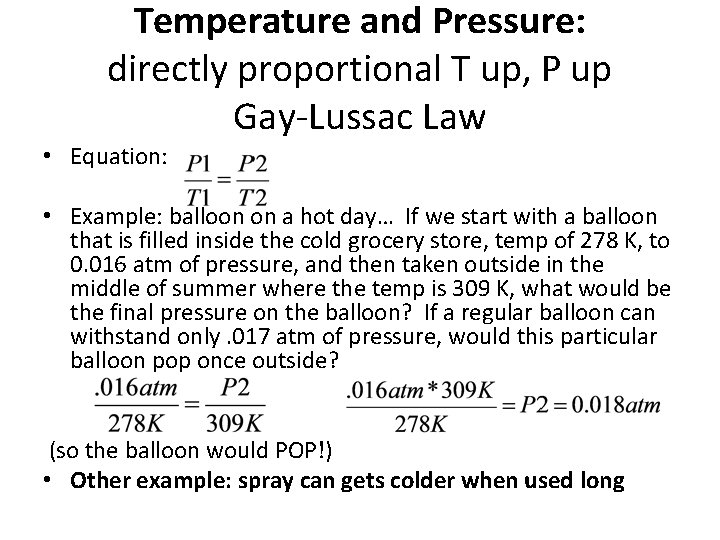 Temperature and Pressure: directly proportional T up, P up Gay-Lussac Law • Equation: •