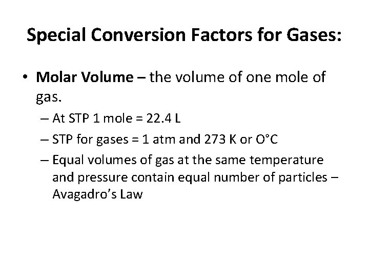 Special Conversion Factors for Gases: • Molar Volume – the volume of one mole