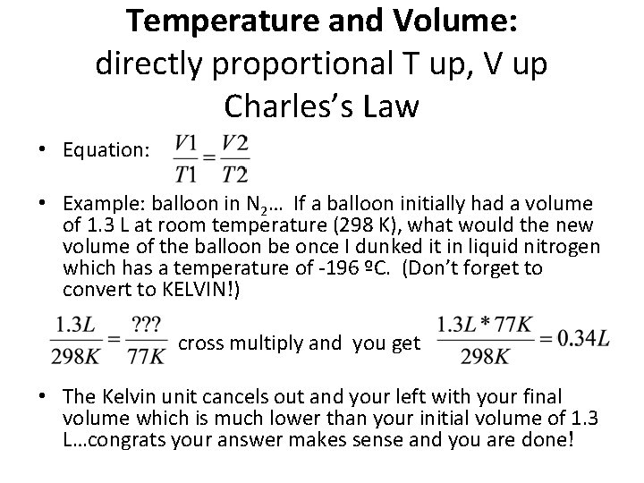 Temperature and Volume: directly proportional T up, V up Charles’s Law • Equation: •