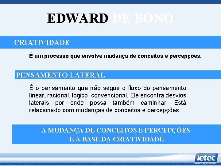 EDWARD DE BONO CRIATIVIDADE É um processo que envolve mudança de conceitos e percepções.