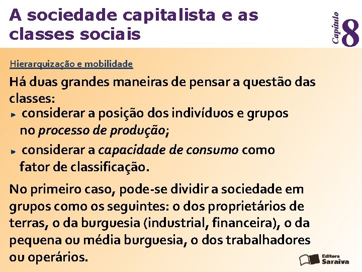 Hierarquização e mobilidade Há duas grandes maneiras de pensar a questão das classes: considerar