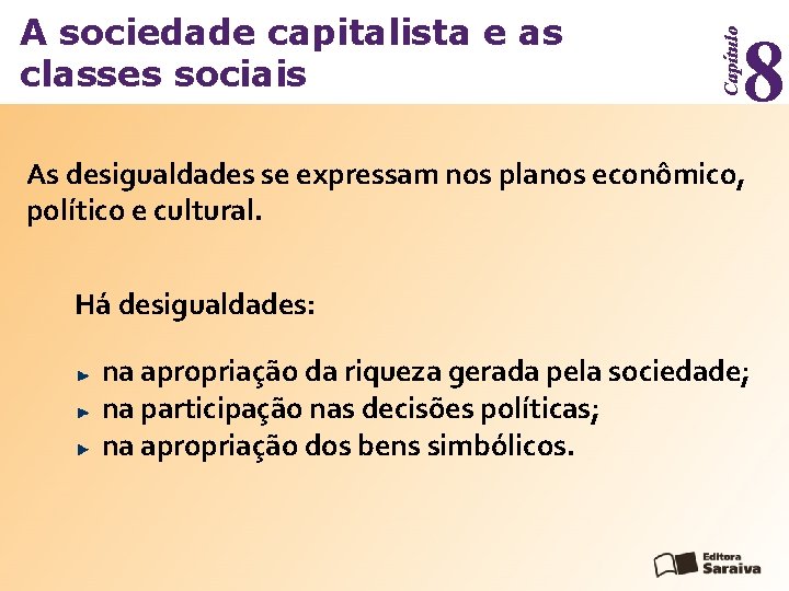 8 Capítulo A sociedade capitalista e as classes sociais As desigualdades se expressam nos