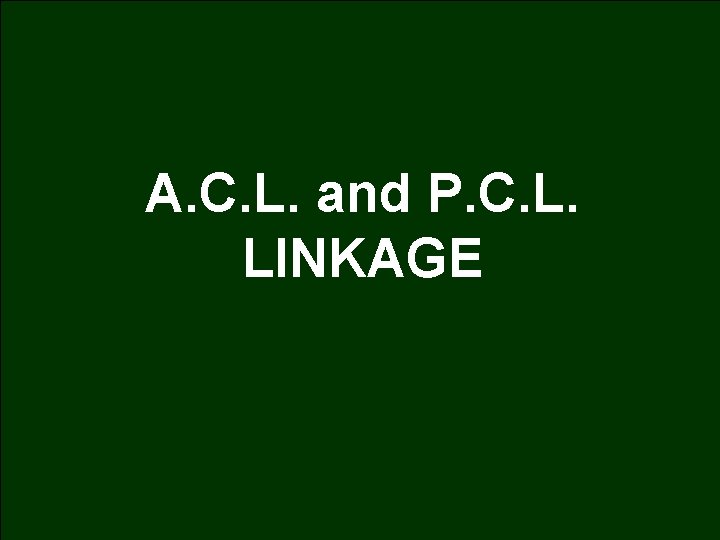 A. C. L. and P. C. L. LINKAGE 