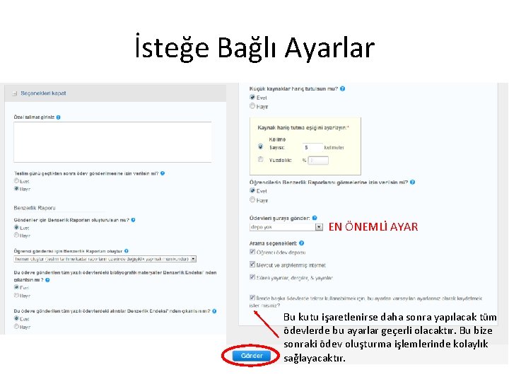 İsteğe Bağlı Ayarlar EN ÖNEMLİ AYAR Bu kutu işaretlenirse daha sonra yapılacak tüm ödevlerde