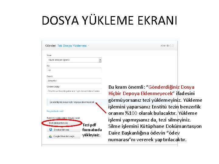 DOSYA YÜKLEME EKRANI Tezi pdf formatında yükleyiniz. Bu kısım önemli: “Gönderdiğiniz Dosya Hiçbir Depoya