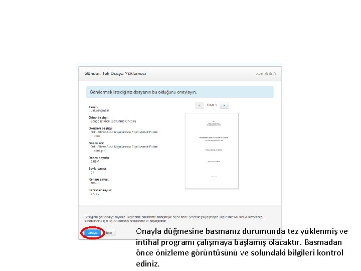 Onayla düğmesine basmanız durumunda tez yüklenmiş ve intihal programı çalışmaya başlamış olacaktır. Basmadan önce