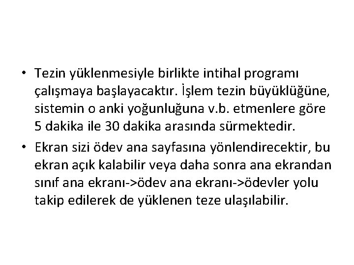  • Tezin yüklenmesiyle birlikte intihal programı çalışmaya başlayacaktır. İşlem tezin büyüklüğüne, sistemin o