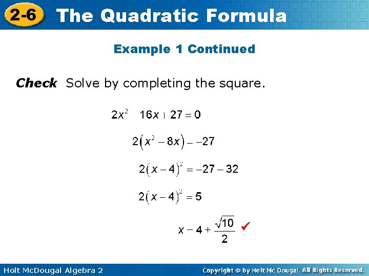 2 -6 The Quadratic Formula Example 1 Continued Check Solve by completing the square.