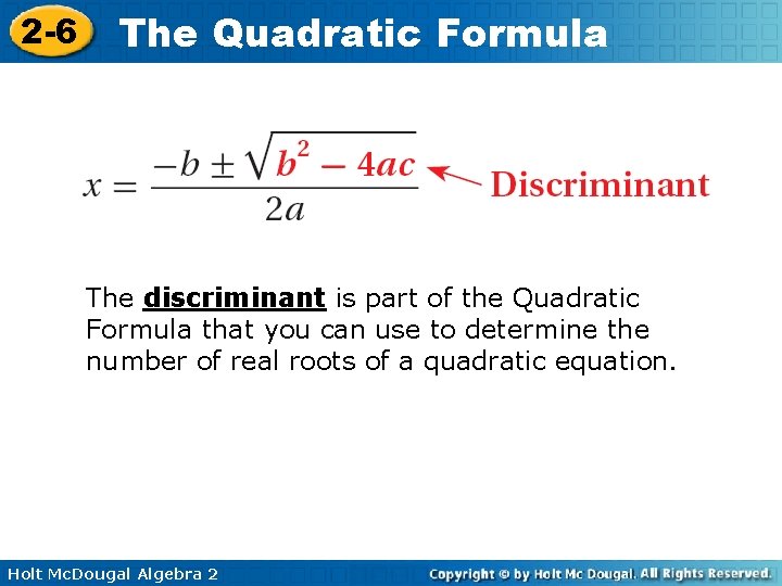 2 -6 The Quadratic Formula The discriminant is part of the Quadratic Formula that
