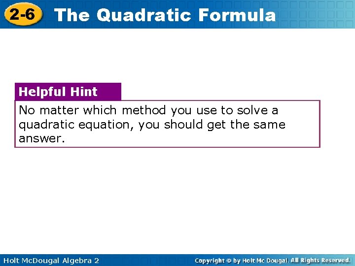 2 -6 The Quadratic Formula Helpful Hint No matter which method you use to