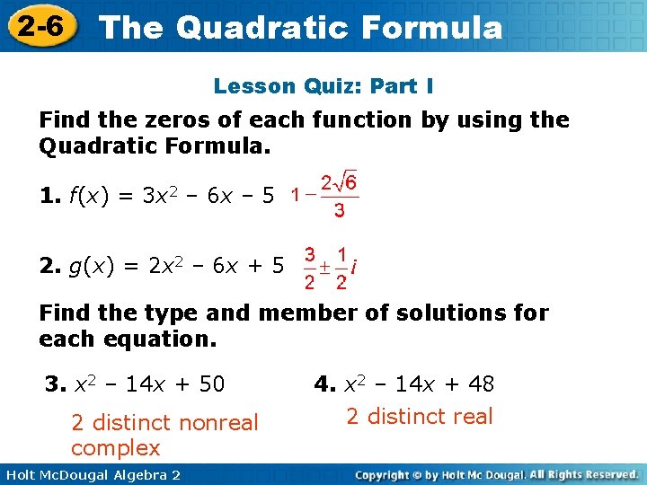 2 -6 The Quadratic Formula Lesson Quiz: Part I Find the zeros of each