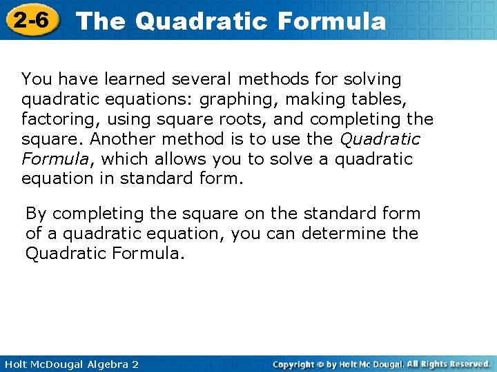 2 -6 The Quadratic Formula You have learned several methods for solving quadratic equations: