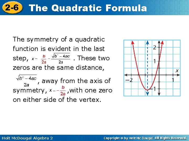 2 -6 The Quadratic Formula The symmetry of a quadratic function is evident in