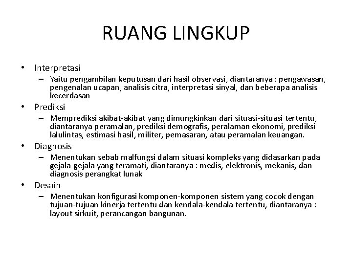 RUANG LINGKUP • Interpretasi – Yaitu pengambilan keputusan dari hasil observasi, diantaranya : pengawasan,