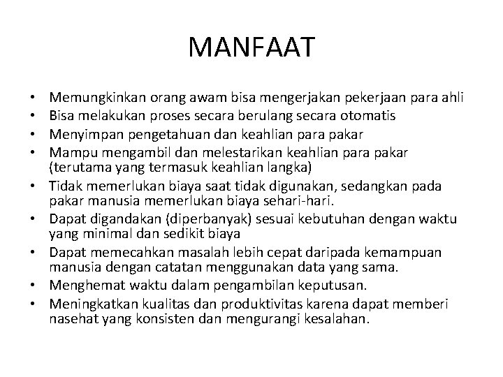 MANFAAT • • • Memungkinkan orang awam bisa mengerjakan pekerjaan para ahli Bisa melakukan