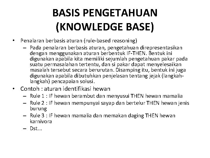 BASIS PENGETAHUAN (KNOWLEDGE BASE) • Penalaran berbasis aturan (rule-based reasoning) – Pada penalaran berbasis