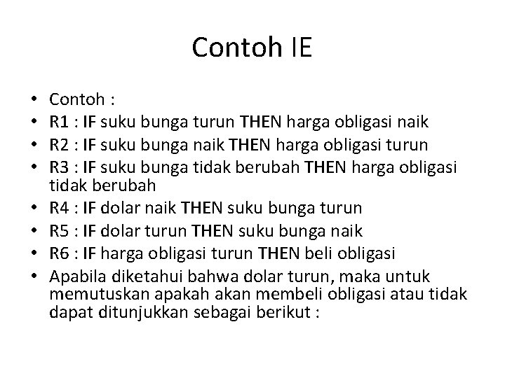Contoh IE • • Contoh : R 1 : IF suku bunga turun THEN