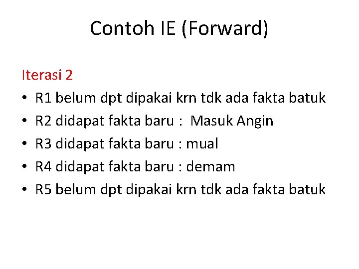 Contoh IE (Forward) Iterasi 2 • R 1 belum dpt dipakai krn tdk ada
