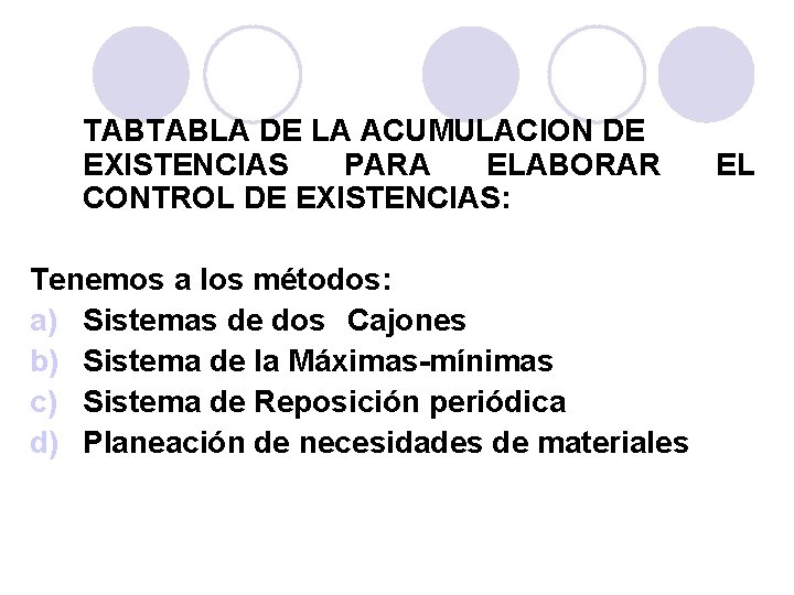 TABTABLA DE LA ACUMULACION DE EXISTENCIAS PARA ELABORAR CONTROL DE EXISTENCIAS: Tenemos a los