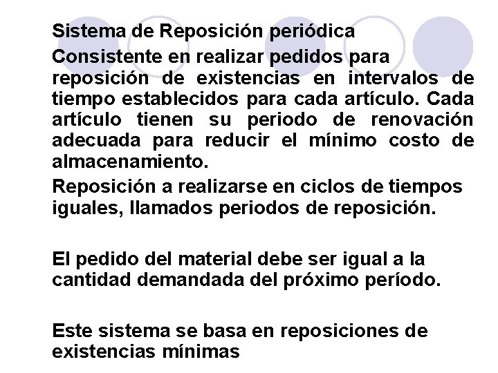 Sistema de Reposición periódica Consistente en realizar pedidos para reposición de existencias en intervalos