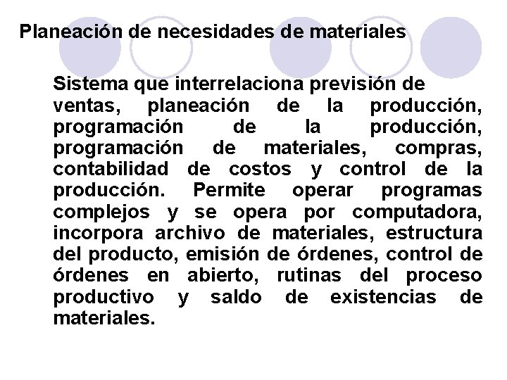 Planeación de necesidades de materiales Sistema que interrelaciona previsión de ventas, planeación de la