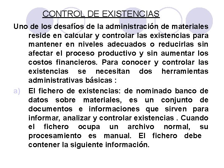 CONTROL DE EXISTENCIAS Uno de los desafíos de la administración de materiales reside en