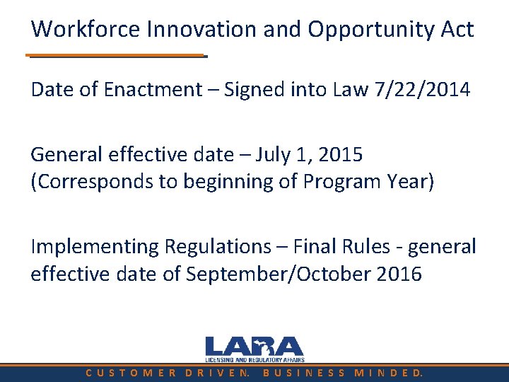 Workforce Innovation and Opportunity Act Date of Enactment – Signed into Law 7/22/2014 General