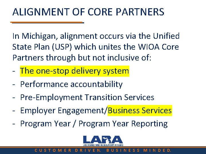 ALIGNMENT OF CORE PARTNERS In Michigan, alignment occurs via the Unified State Plan (USP)