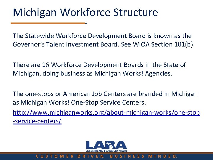 Michigan Workforce Structure The Statewide Workforce Development Board is known as the Governor’s Talent