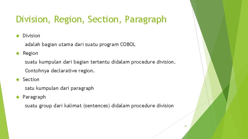 Division, Region, Section, Paragraph Division adalah bagian utama dari suatu program COBOL Region suatu